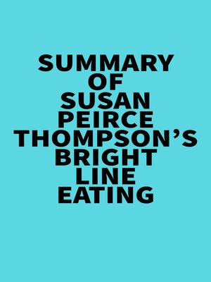 cover image of Summary of  Susan Peirce Thompson's Bright Line Eating